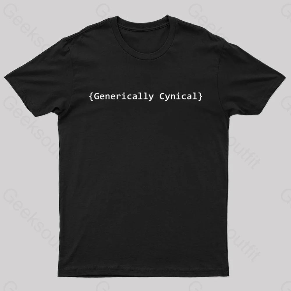 Generically Cynical Geek T-Shirt Generically Cynical Geek T-Shirt