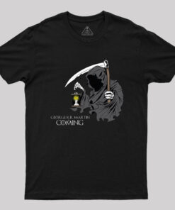 George R.R. Martin is Coming Geek T-Shirt