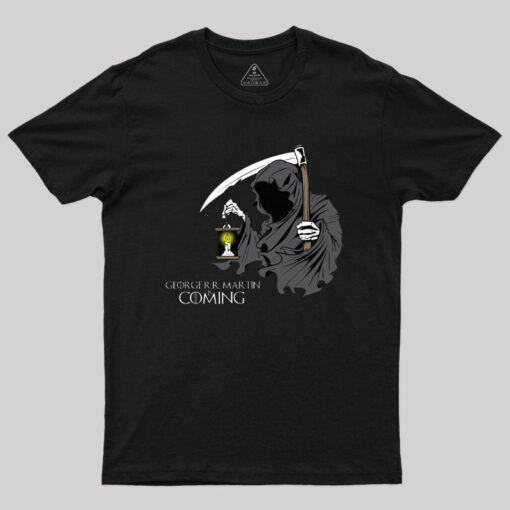 George R.R. Martin is Coming Geek T-Shirt