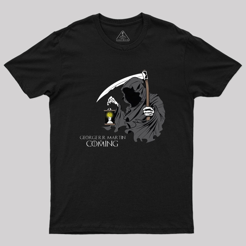 George R.R. Martin is Coming Geek T-Shirt George R.R. Martin is Coming Geek T-Shirt