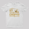 Get to the Choppa II Geek T-Shirt