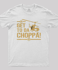Get to the Choppa II Geek T-Shirt