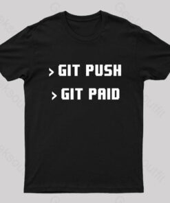 Git Push Git Paid Nerd T-Shirt