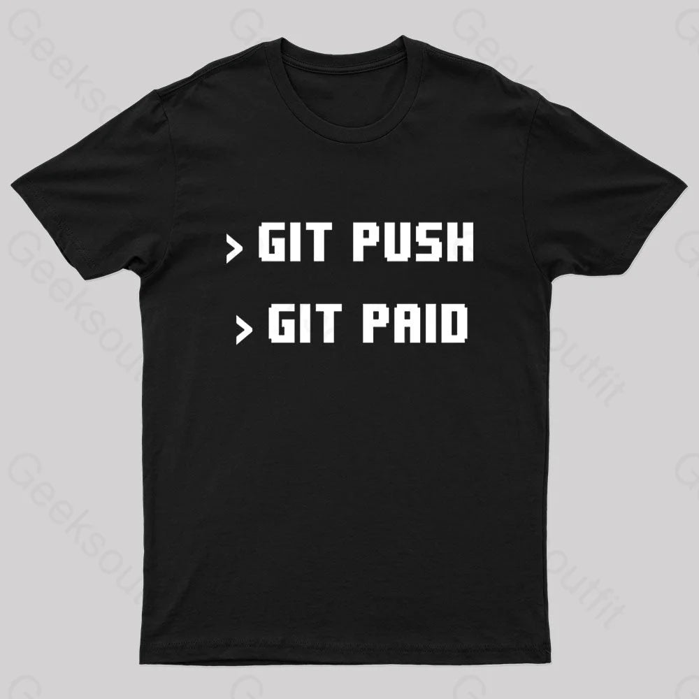 Git Push Git Paid Nerd T-Shirt Git Push Git Paid Nerd T-Shirt