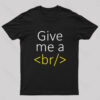 Give Me a Break Nerd T-Shirt