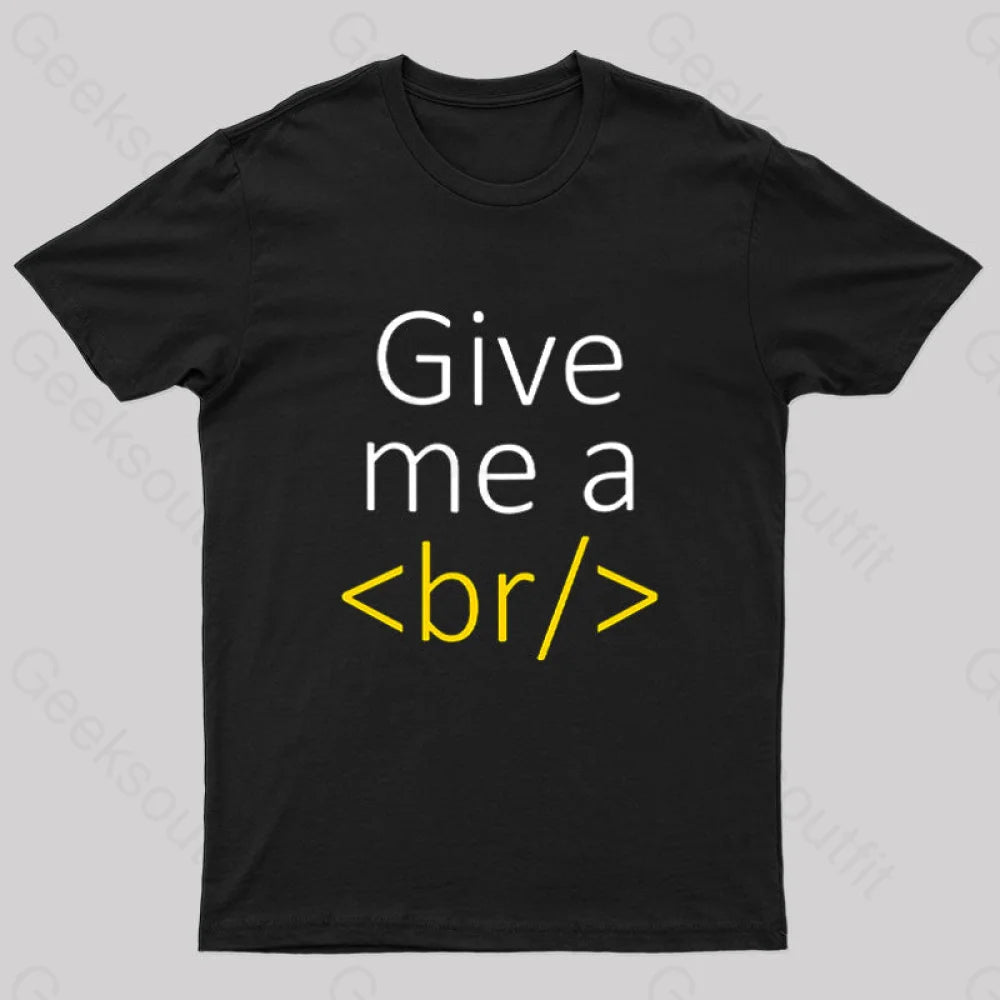 Give Me a Break Nerd T-Shirt Give Me a Break Nerd T-Shirt