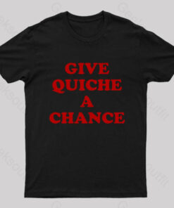 Give Quiche A Chance Nerd T-Shirt
