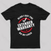 Glad i Got The Extended Warranty On My Liver T-Shirt