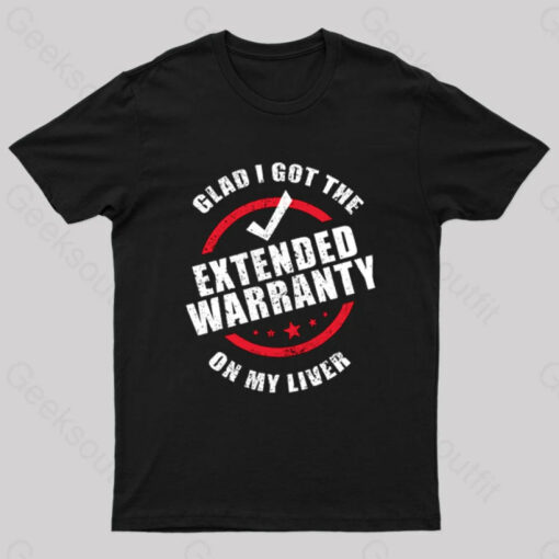 Glad i Got The Extended Warranty On My Liver T-Shirt