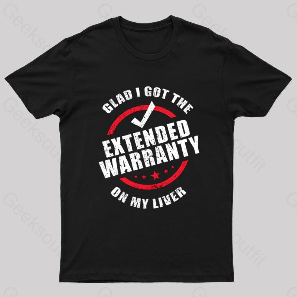 Glad i Got The Extended Warranty On My Liver T-Shirt Glad i Got The Extended Warranty On My Liver T-Shirt