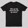 Go Big or Go Home Nerd T-Shirt