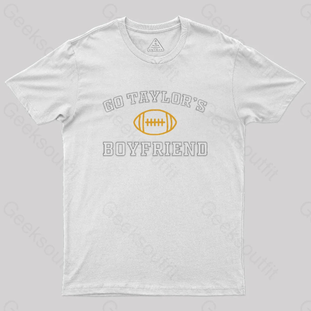 Go Taylor's Boyfriend Geek T-Shirt Go Taylor's Boyfriend Geek T-Shirt