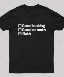 Good at Math and Good Looking Nerd T-Shirt