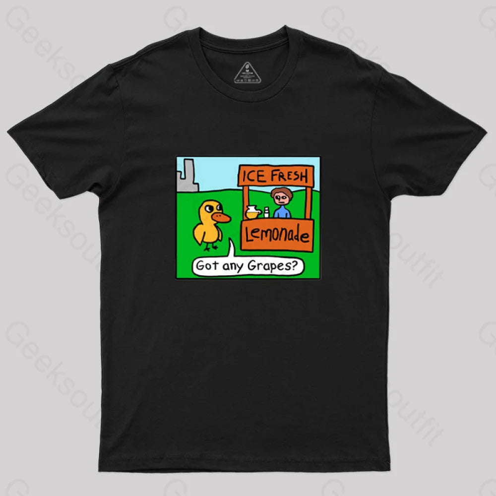 Got any Grapes Geek T-Shirt Got any Grapes Geek T-Shirt