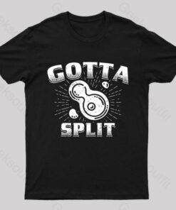 Gotta Split Nerd T-Shirt