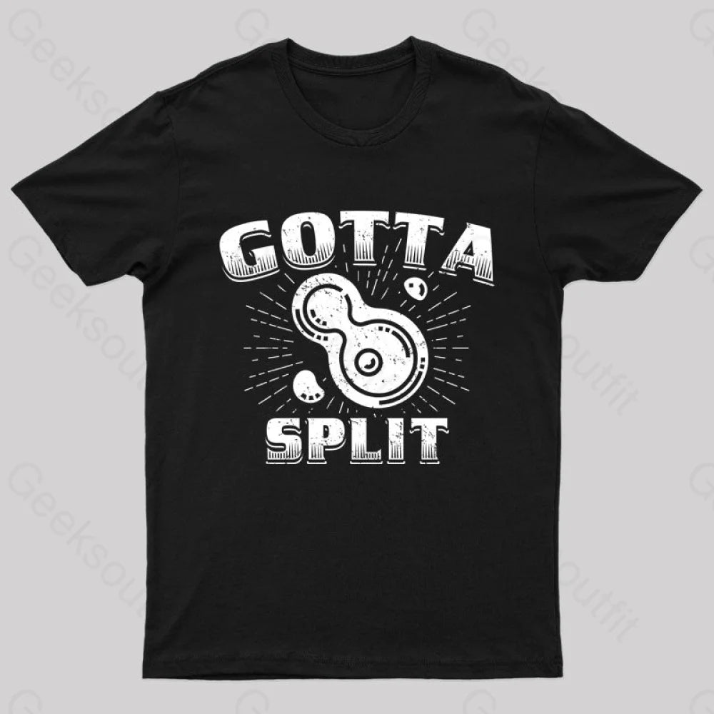 Gotta Split Nerd T-Shirt Gotta Split Nerd T-Shirt