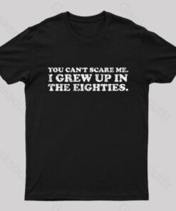 Grew Up In The 80s T-Shirt