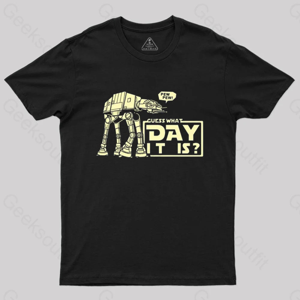 Guess What Day It Is T-Shirt Guess What Day It Is T-Shirt