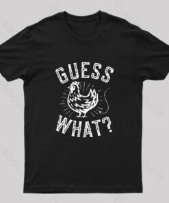 Guess What T-Shirt
