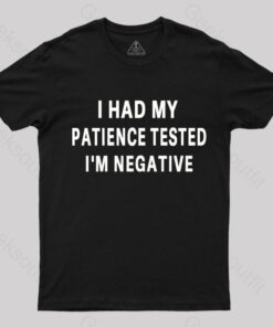 Had My Patience Tested I’M Negative Nerd T-Shirt