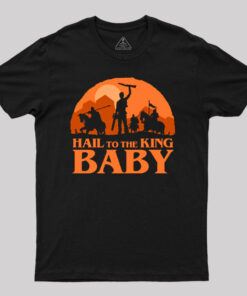 Hail to the King Baby Sunset Geek T-Shirt