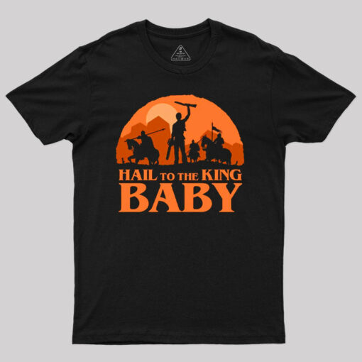 Hail to the King Baby Sunset Geek T-Shirt