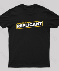Han Solo Was a Replicant Geek T-Shirt