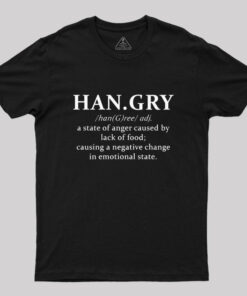 Hangry, a State of Anger Caused By Lack Of Food T-Shirt