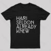 Hari Seldon Already Knew Nerd T-Shirt