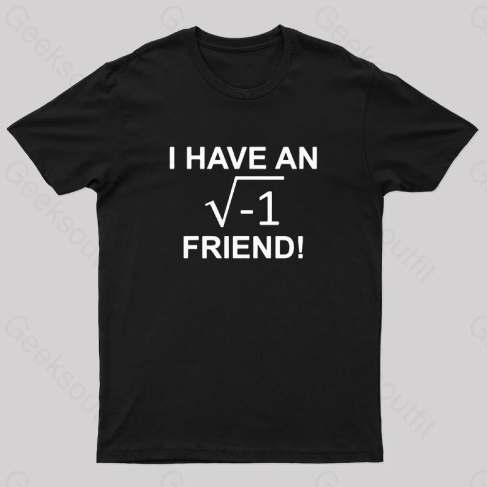 Have an Imaginary Friend Geek T-Shirt Have an Imaginary Friend Geek T-Shirt