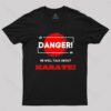 He Will Talk About Karate Geek T-Shirt