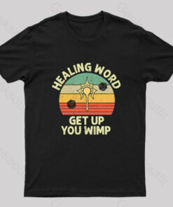 Healing Word, Get Up You Wimp Nerd T-Shirt