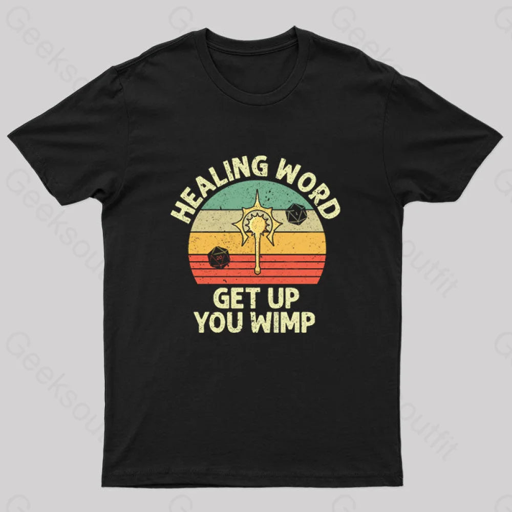 Healing Word, Get Up You Wimp Nerd T-Shirt Healing Word, Get Up You Wimp Nerd T-Shirt