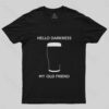 Hello Darkness My Old Friend Nerdy Graphic T-Shirt