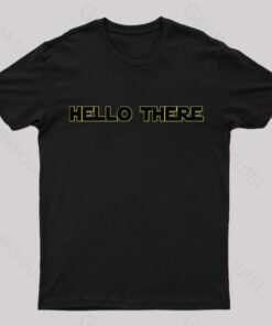 Hello There Geek T-Shirt