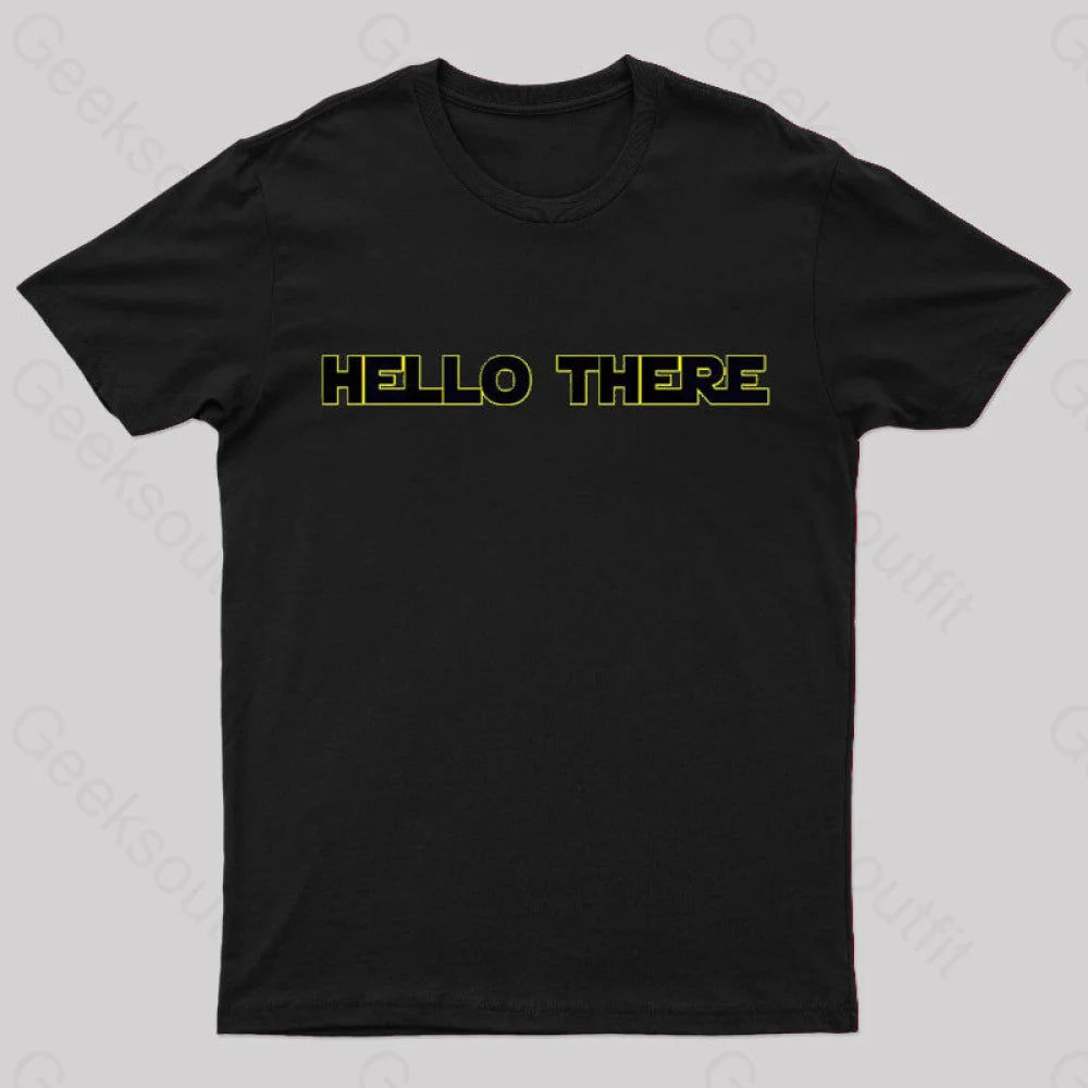 Hello There Geek T-Shirt Hello There Geek T-Shirt