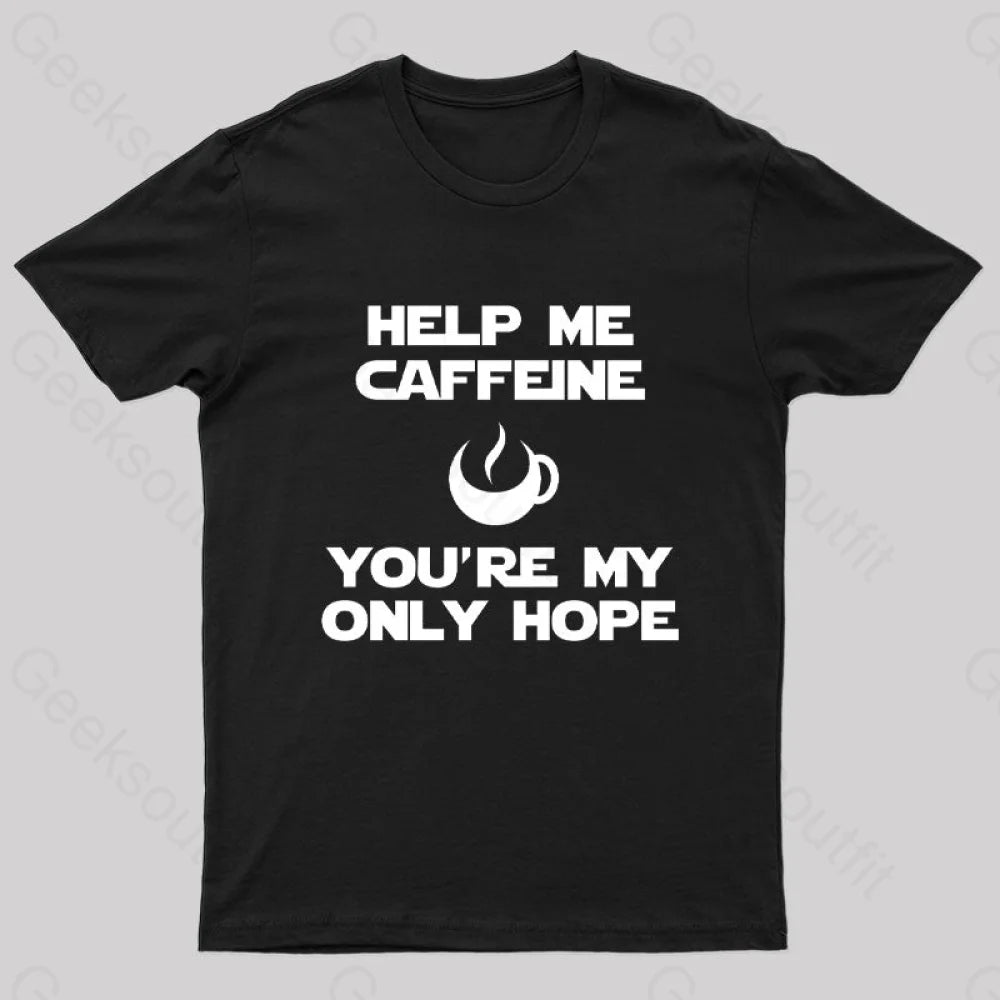 Help Me Caffeine Geek T-Shirt Help Me Caffeine Geek T-Shirt