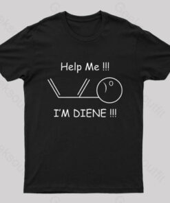 Help Me I’m Diene Geek T-Shirt
