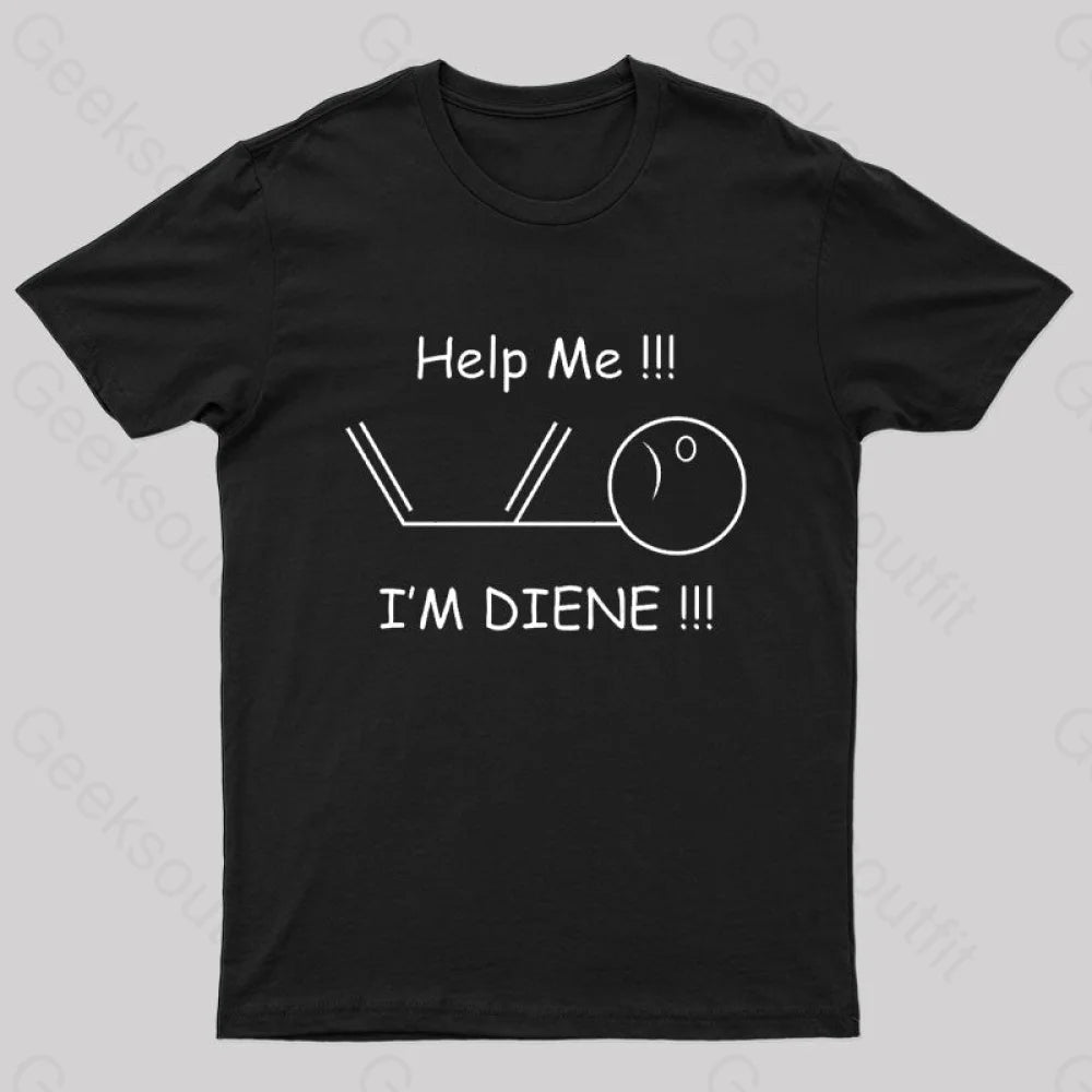 Help Me I'm Diene Geek T-Shirt Help Me I'm Diene Geek T-Shirt