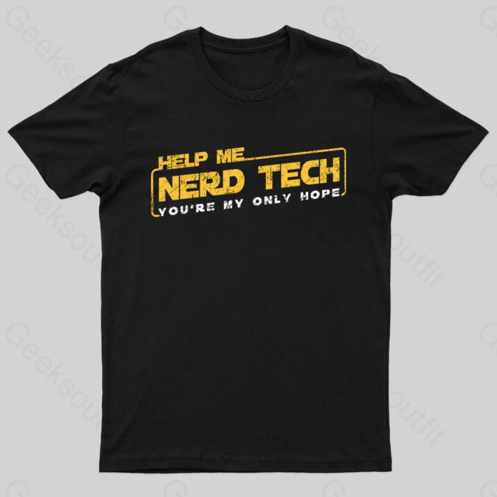 Help Me Nerd Tech You're My Only Hope Nerd T-Shirt Help Me Nerd Tech You're My Only Hope Nerd T-Shirt