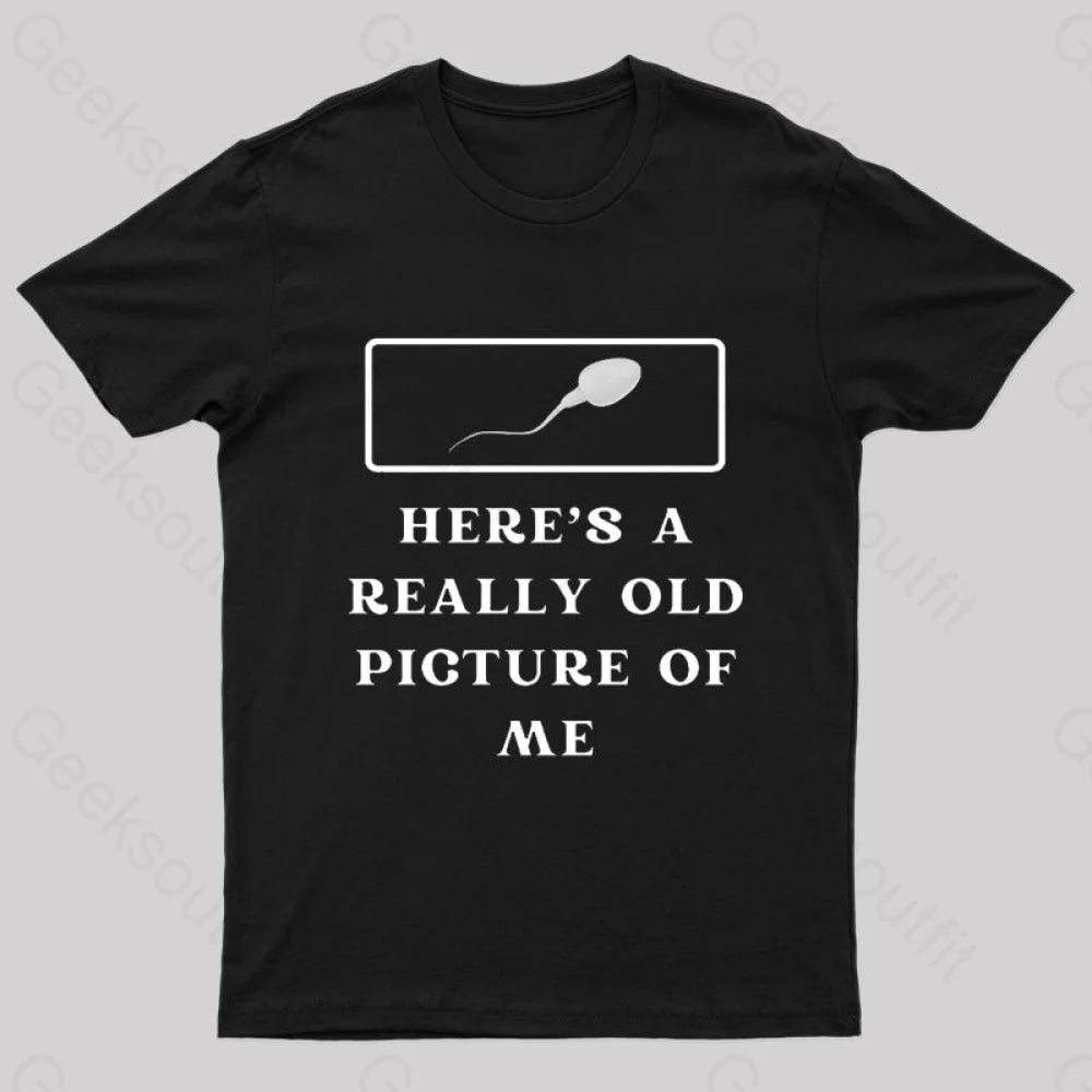 Here Is A Really Old Picture Of Me Nerd T-Shirt Here Is A Really Old Picture Of Me Nerd T-Shirt