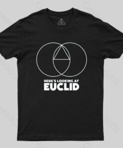 Here’s Looking At Euclid T-shirt