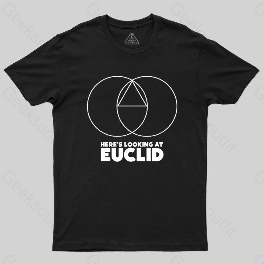 Here's Looking At Euclid T-shirt Here's Looking At Euclid T-shirt
