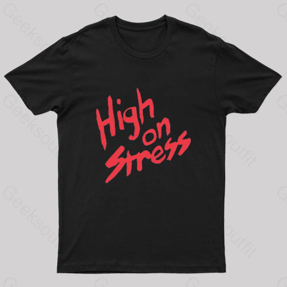 High On Stress Geek T-Shirt High On Stress Geek T-Shirt