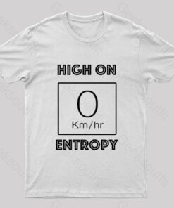 High on Entropy Nerd T-Shirt