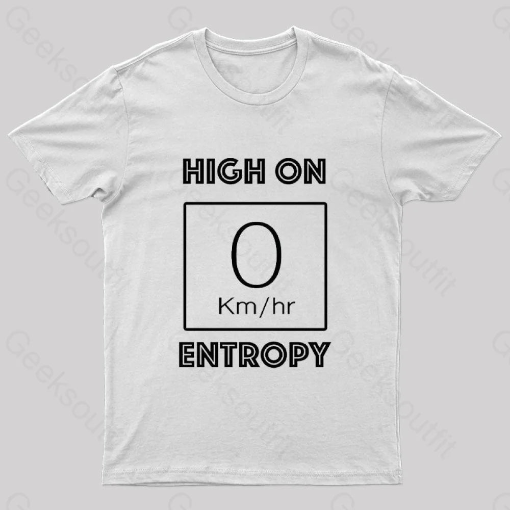 High on Entropy Nerd T-Shirt High on Entropy Nerd T-Shirt