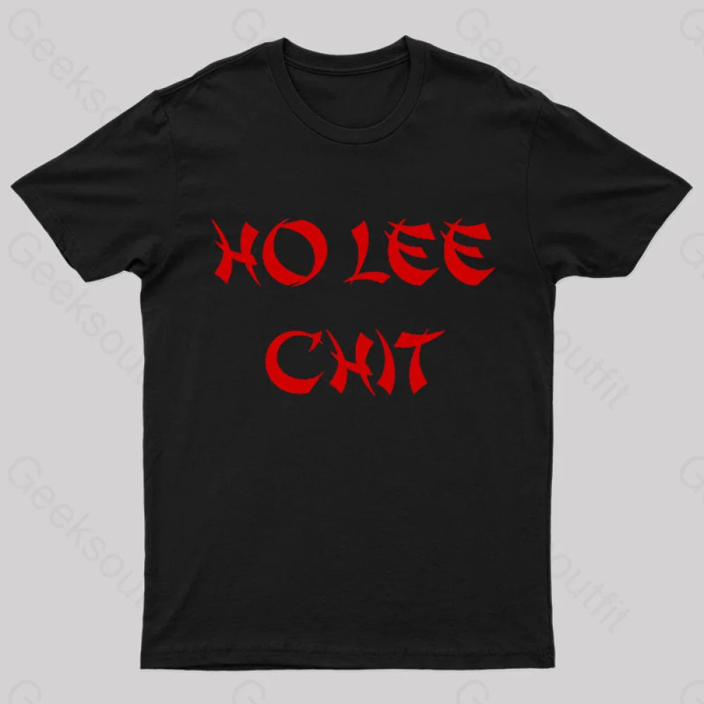 Ho Lee Chit Geek T-Shirt Ho Lee Chit Geek T-Shirt