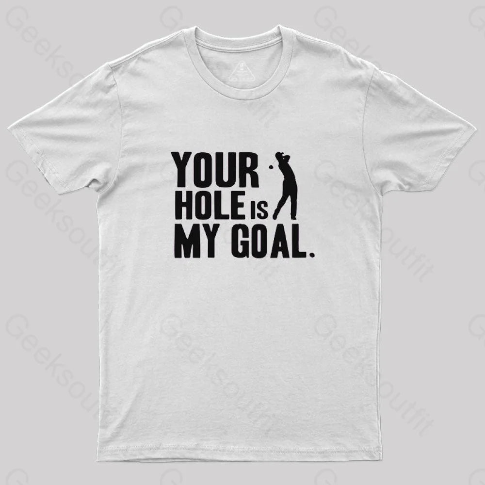 Hole Is My Goal T-Shirt Hole Is My Goal T-Shirt