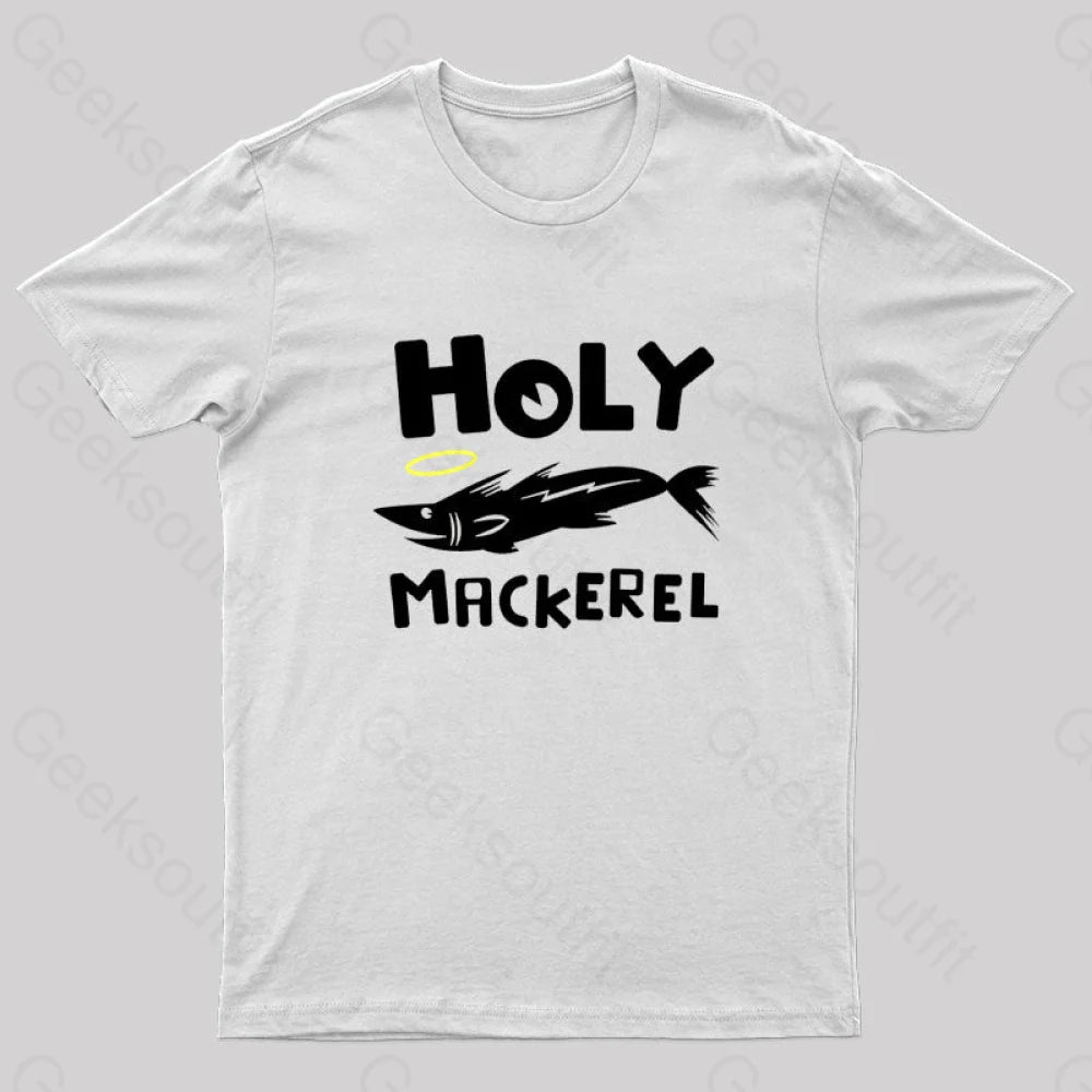 Holy Mackerel Geek T-Shirt Holy Mackerel Geek T-Shirt
