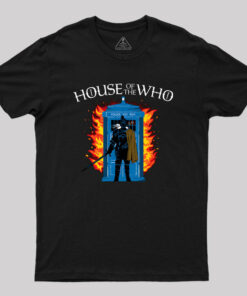 House of the Who Geek T-Shirt